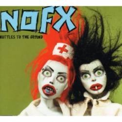 NOFX : Bottles to the Ground